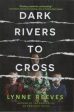 Dark Rivers to Cross Hot on Sale